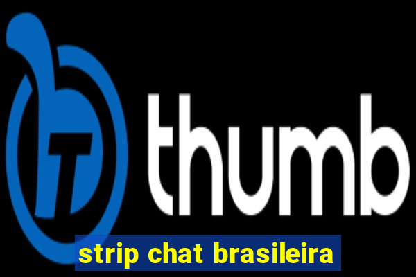 strip chat brasileira